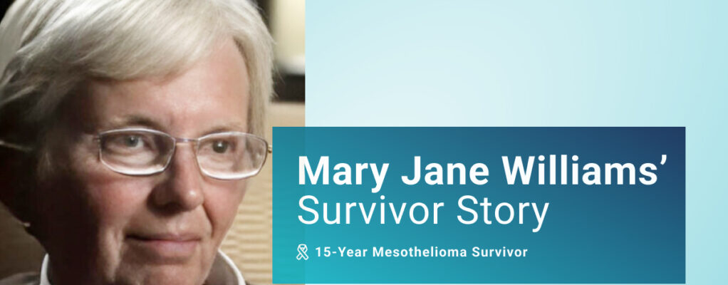 Mary Jane Williams's Survivor Story: 15-Year Mesothelioma Survivor
