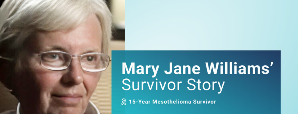 Mary Jane Williams's Survivor Story: 15-Year Mesothelioma Survivor