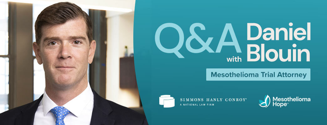 Q&A With Dan Blouin, Mesothelioma Trial Attorney at Simmons Hanly Conroy