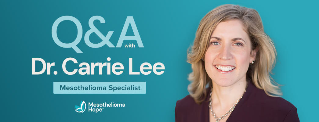 Q&A With Dr. Carrie Lee, Mesothelioma Specialist