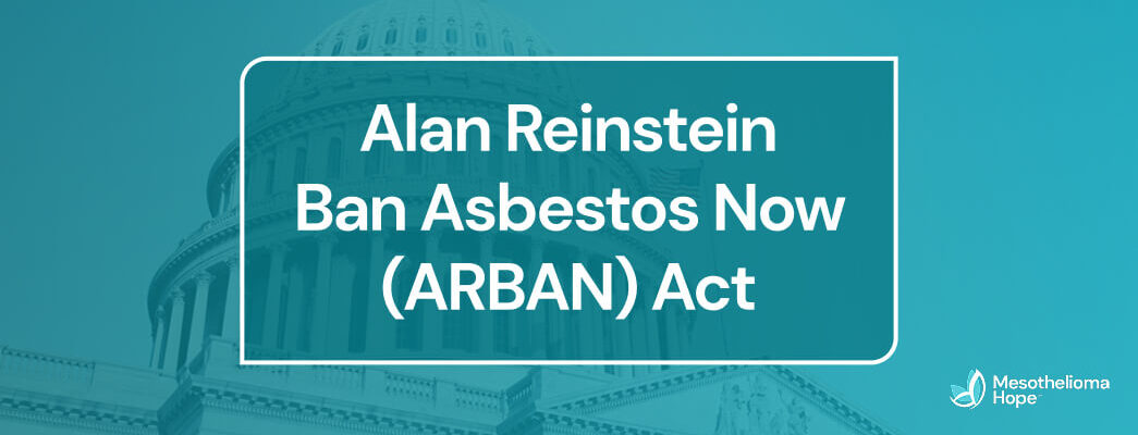 Graphic reading "Alan Reinstein Ban Asbestos Now (ARBAN) Act"