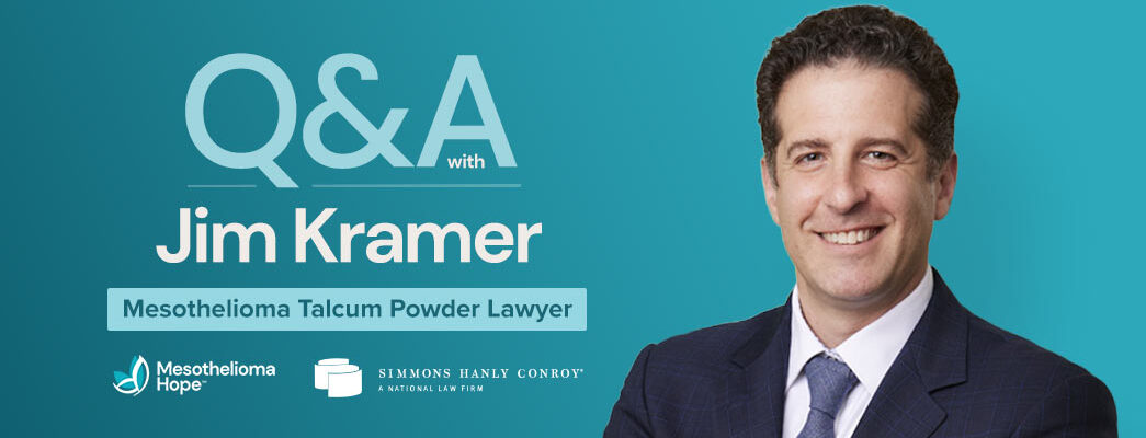 Q&A With Jim Kramer, Mesothelioma Talcum Powder Lawyer at Simmons Hanly Conroy