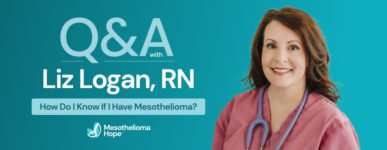 Q&A With Liz Logan, RN: How Do I Know if I Have Mesothelioma?